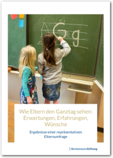 Cover Wie Eltern den Ganztag sehen: Erwartungen, Erfahrungen, Wünsche