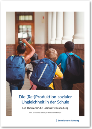 Die (Re-)Produktion sozialer Ungleichheit in der Schule - Ein Thema für die Lehrkräfteausbildung