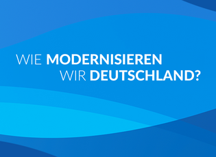 Wie modernisieren wir Deutschland?