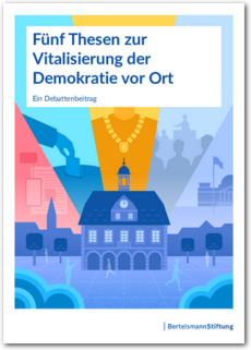 Cover Fünf Thesen zur Vitalisierung der Demokratie vor Ort. Ein Debattenbeitrag
