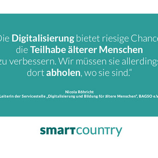 "Die Digitalisierung bietet riesige Chancen die Teilhabe älterer Menschen zu verbessern. Wir müssen sie allerdings dort abholen, wo sie sind." Nicola Röhrich