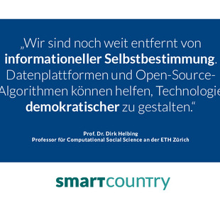 "Wir sind noch weit entfernt von informationeller Sebstbestimmung. Datenplattformen und Open-Source-Algorithmen können helfen, Technologie demokratischer zu gestalten." Prof. Dr. Dirk Helbing