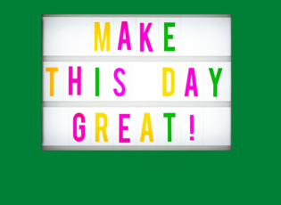 Werbebild mit Buchstaben "Make this day great" auf grünem Hintergrund